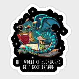 in A world of bookworms be a book dragon - book and dragon Sticker